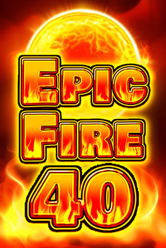 Бесплатная игра Epic Fire 40 от Fazi | ChampionSlots Casino 
