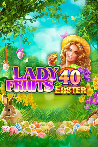 Бесплатная игра Lady Fruits 40 Easter от Amatic | ChampionSlots Casino 