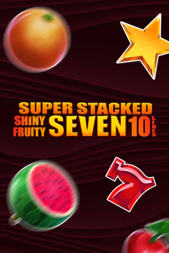 Бесплатная игра Shiny Fruity Seven 10 Lines Super Stacked от Barbara Bang | ChampionSlots Casino 