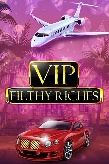 Бесплатная игра VIP Filthy Riches от Booming Games | ChampionSlots Casino 